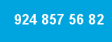 924 857 56 82